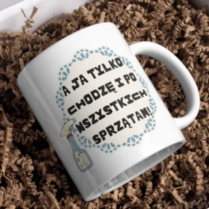 A ja tylko chodzę i po wszystkich sprzątam
