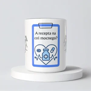 A recepta na coś mocnego?
