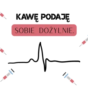 Kawę podaję sobie dożylnie
