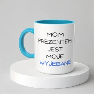 Moim prezentem jest moje wyjebanie