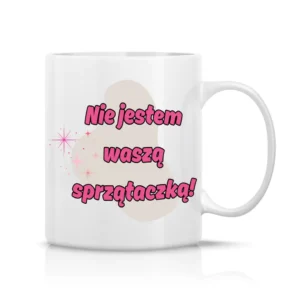 Nie jestem waszą sprzątaczką