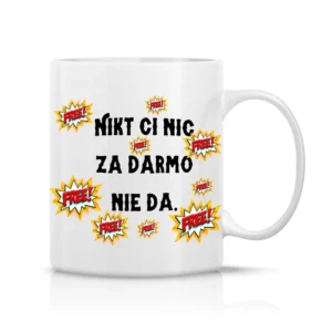 Nikt ci nic za darmo nie da