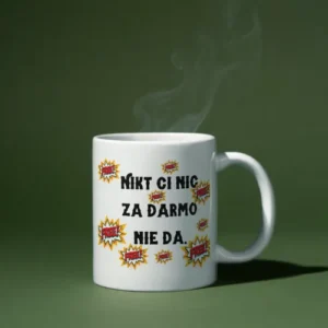 Nikt ci nic za darmo nie da
