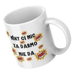 Nikt ci nic za darmo nie da