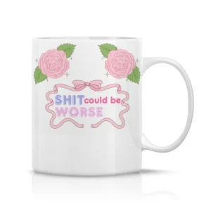 Shit could be worse 2