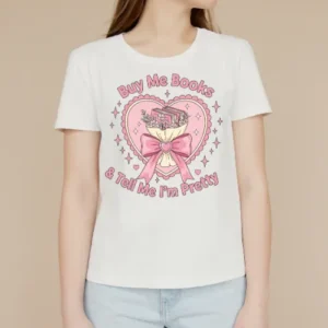 Buy me Books and tell me I'm pretty