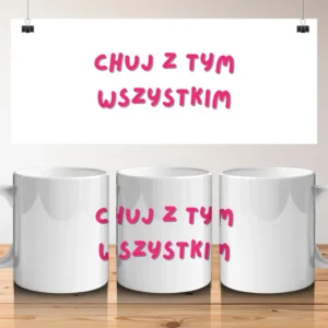 Chuj z tym wszystkim