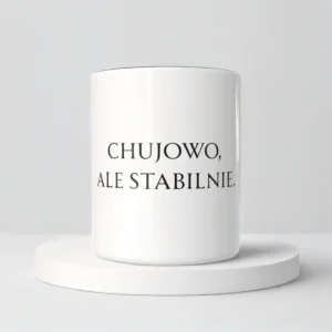 Chujowo, ale stabilnie