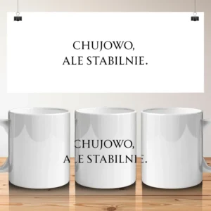Chujowo, ale stabilnie
