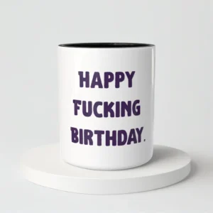 Happy Fucking Birthday
