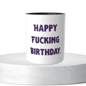 Happy Fucking Birthday
