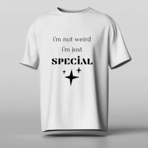 I'm not weird I'm just special