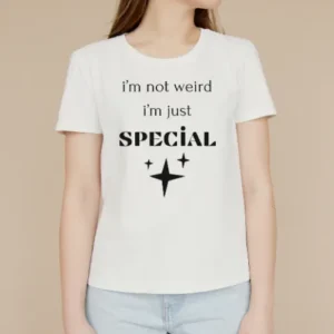 I'm not weird I'm just special