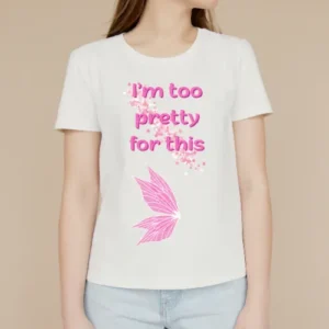 I'm too pretty for this