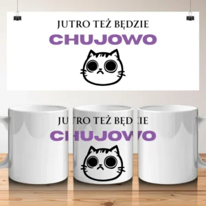 Jutro też będzie chujowo