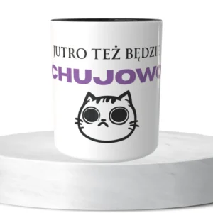 Jutro też będzie chujowo
