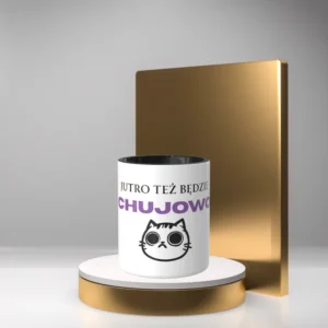 Jutro też będzie chujowo