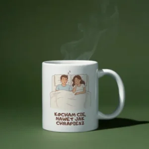 Kocham Cię, nawet jak chrapiesz