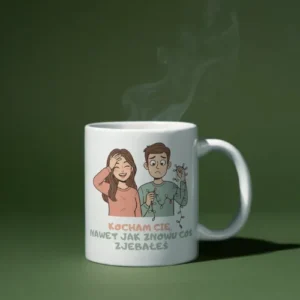 Kocham Cię, nawet jak znowu coś zjebałeś