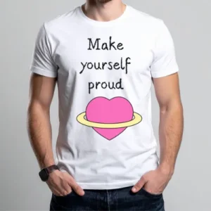 Make yourself proud