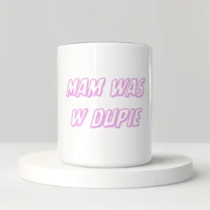 Mam was w dupie