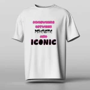Somewhere between psychotic and iconic