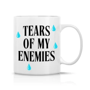 Tears of my enemies