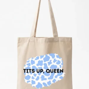 Tits up, queen