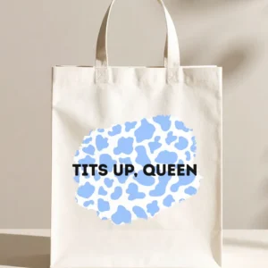 Tits up, queen