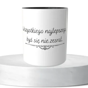 Wszystkiego najlepszego, byś się nie zesrał