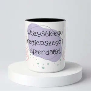 Wszystkiego najlepszego i spierdalaj