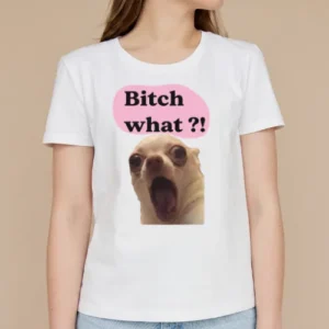 Bitch WHAAAT?
