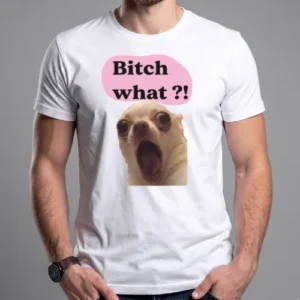 Bitch WHAAAT?